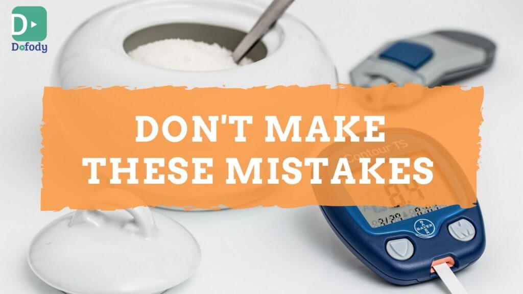 5 Mistakes in Diabetes that every Diabetic Patient should Avoid