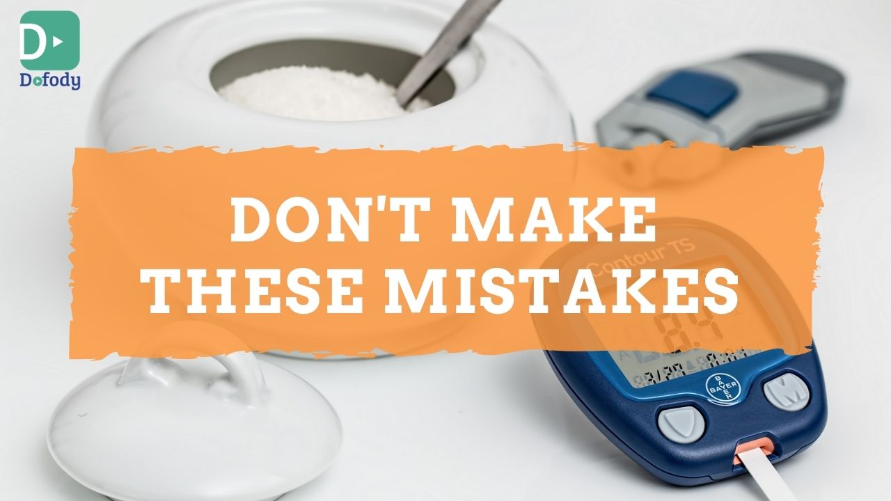5 Mistakes in Diabetes that every Diabetic Patient should Avoid